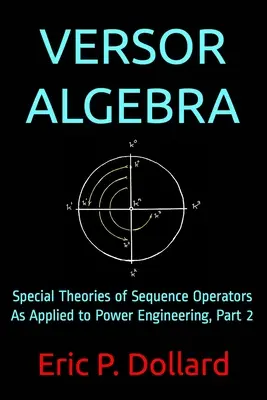 Algebra Versora: Specjalne teorie operatorów sekwencji w zastosowaniu do elektroenergetyki, część 2 - Versor Algebra: Special Theories of Sequence Operators as Applied to Power Engineering, Part 2