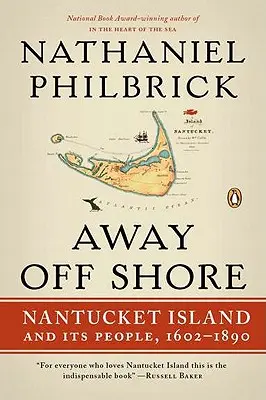 Daleko od brzegu: Wyspa Nantucket i jej mieszkańcy, 1602-1890 - Away Off Shore: Nantucket Island and Its People, 1602-1890