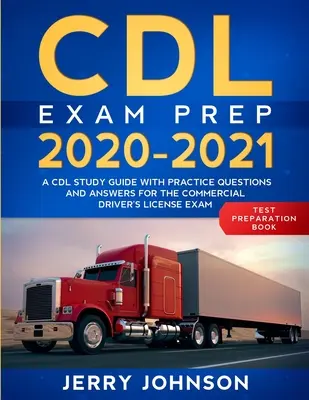 Przygotowanie do egzaminu CDL 2020-2021: Przewodnik do nauki CDL z praktycznymi pytaniami i odpowiedziami do egzaminu na komercyjne prawo jazdy - CDL Exam Prep 2020-2021: A CDL Study Guide with Practice Questions and Answers for the Commercial Driver's License Exam