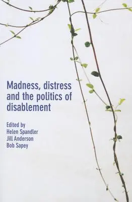 Szaleństwo, cierpienie i polityka niepełnosprawności - Madness, Distress and the Politics of Disablement