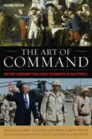 Sztuka dowodzenia: Przywództwo wojskowe od Jerzego Waszyngtona do Colina Powella - The Art of Command: Military Leadership from George Washington to Colin Powell