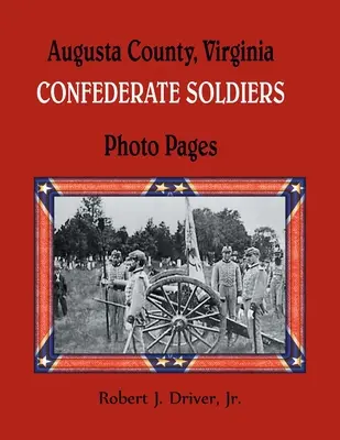 Żołnierze Konfederacji z hrabstwa Augusta w stanie Wirginia: Strony ze zdjęciami - Augusta County, Virginia Confederate Soldiers: Photo Pages