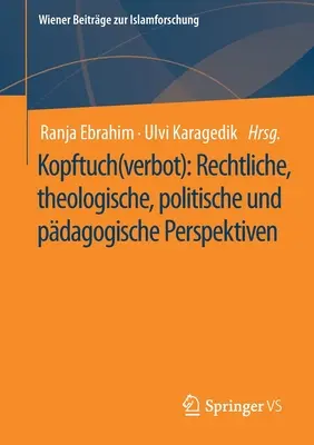 Kopftuch(verbot): Rechtliche, Theologische, Politische Und Pdagogische Perspektiven