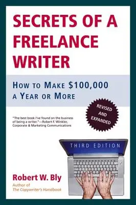 Sekrety niezależnego pisarza: jak zarobić 100 000 dolarów rocznie lub więcej - Secrets of a Freelance Writer: How to Make $100,000 a Year or More