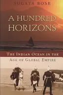 Sto horyzontów: Ocean Indyjski w epoce globalnego imperium - A Hundred Horizons: The Indian Ocean in the Age of Global Empire