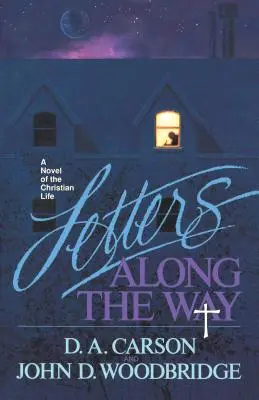 Listy po drodze: Powieść o życiu chrześcijańskim - Letters Along the Way: A Novel of the Christian Life