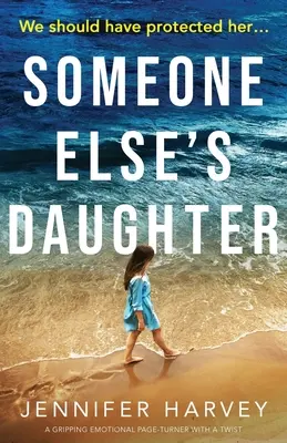 Someone Else's Daughter: Trzymający w napięciu emocjonalny zwrot akcji z niespodzianką - Someone Else's Daughter: A gripping emotional page turner with a twist