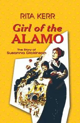 Dziewczyna z Alamo: Historia Susanny Dickinson - Girl of the Alamo: The Story of Susanna Dickinson