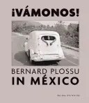 Bernard Plossu w Meksyku: Vamonos! 1965-1966, 1970, 1974, 1981 - Bernard Plossu in Mexico: Vamonos!: 1965-1966, 1970, 1974, 1981