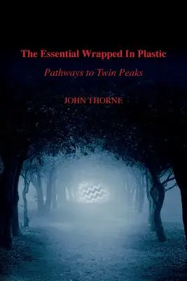 The Essential Wrapped In Plastic: Ścieżki do Twin Peaks - The Essential Wrapped In Plastic: Pathways to Twin Peaks