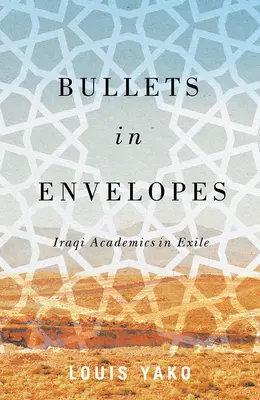 Pociski w kopertach: Iraccy naukowcy na wygnaniu - Bullets in Envelopes: Iraqi Academics in Exile