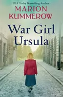 Wojenna dziewczyna Ursula: Słodko-gorzka powieść z czasów II wojny światowej - War Girl Ursula: A bittersweet novel of WWII