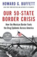 Kryzys na granicy 50 państw: jak granica z Meksykiem napędza epidemię narkotykową w Ameryce - Our 50-State Border Crisis: How the Mexican Border Fuels the Drug Epidemic Across America