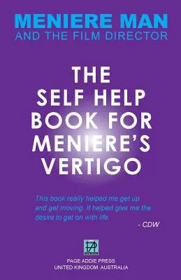 Meniere Man. Książka samopomocy dla osób cierpiących na zawroty głowy Meniere'a. - Meniere Man. The Self-Help Book For Meniere's Vertigo.