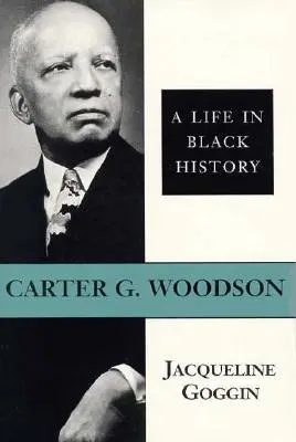 Carter G. Woodson: Życie w czarnej historii - Carter G. Woodson: A Life in Black History