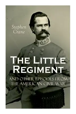 Mały pułk i inne epizody z amerykańskiej wojny secesyjnej - The Little Regiment and Other Episodes from the American Civil War