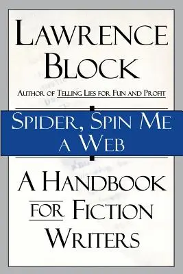 Spider, Spin Me a Web: Podręcznik dla pisarzy fikcji - Spider, Spin Me a Web: A Handbook for Fiction Writers