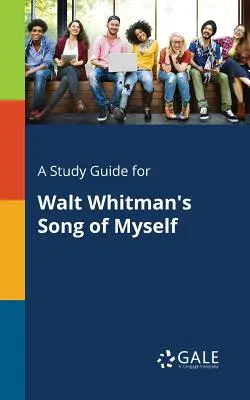 Przewodnik do studiowania Song of Myself Walta Whitmana - A Study Guide for Walt Whitman's Song of Myself