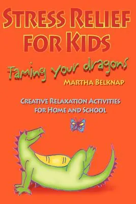 Ulga w stresie dla dzieci: Oswajanie smoków - Stress Relief for Kids: Taming Your Dragons