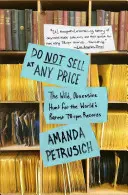 Nie sprzedawaj za żadną cenę: Dzikie, obsesyjne polowanie na najrzadsze na świecie płyty 78 RPM - Do Not Sell at Any Price: The Wild, Obsessive Hunt for the World's Rarest 78 RPM Records