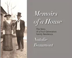 Memoirs of a House: Historia czteropokoleniowej rezydencji rodzinnej - Memoirs of a House: The Story of a Four-Generation Family Residence