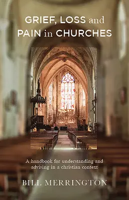 Żałoba, strata i ból w kościołach: Podręcznik zrozumienia i doradztwa w kontekście chrześcijańskim - Grief, Loss and Pain in Churches: A Handbook for Understanding and Advising in a Christian Context