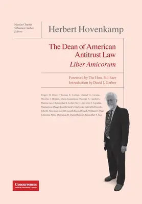 Herbert Hovenkamp Liber Amicorum: Dziekan amerykańskiego prawa antymonopolowego - Herbert Hovenkamp Liber Amicorum: The Dean of American Antitrust Law