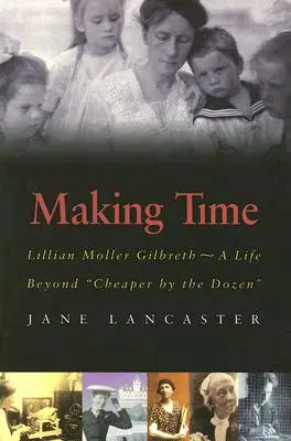 Making Time: Lillian Moller Gilbreth - Życie poza tańszym o tuzin