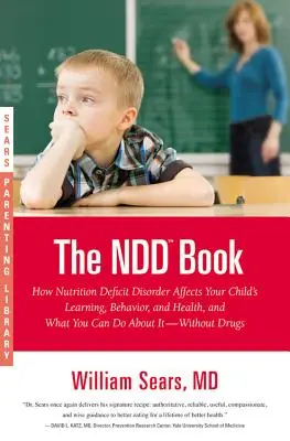 Książka NDD: Jak zaburzenia odżywiania wpływają na uczenie się, zachowanie i zdrowie dziecka oraz co możesz z tym zrobić - dzięki - The NDD Book: How Nutrition Deficit Disorder Affects Your Child's Learning, Behavior, and Health, and What You Can Do about It--With