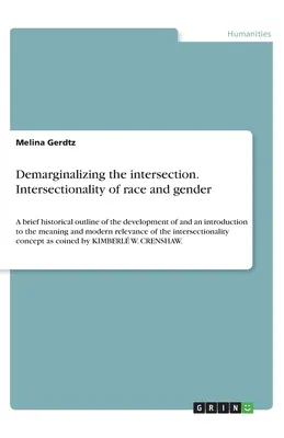 Demarginalizacja przecięcia. Intersekcjonalność rasy i płci: krótki zarys historyczny rozwoju i wprowadzenie do me - Demarginalizing the intersection. Intersectionality of race and gender: A brief historical outline of the development of and an introduction to the me