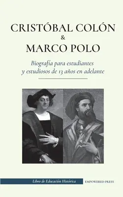 Cristbal Coln y Marco Polo - Biografa para estudiantes y estudiosos de 13 aos en adelante: