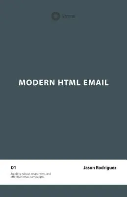 Nowoczesna poczta e-mail HTML (wydanie drugie) - Modern HTML Email (Second Edition)