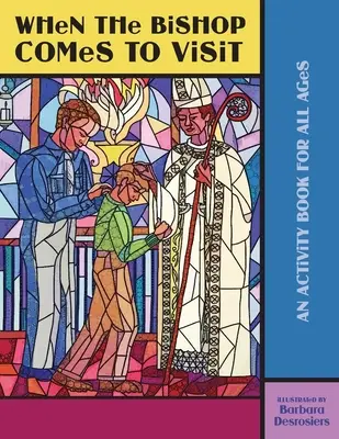 Kiedy biskup przychodzi z wizytą: Książka ćwiczeń dla wszystkich grup wiekowych - When the Bishop Comes to Visit: An Activity Book for All Ages