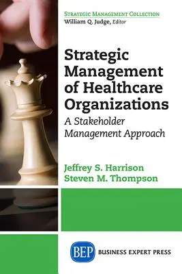 Strategiczne zarządzanie organizacjami opieki zdrowotnej: Podejście do zarządzania interesariuszami - Strategic Management of Healthcare Organizations: A Stakeholder Management Approach