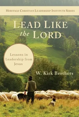 Prowadź jak Pan: Lekcje przywództwa od Jezusa - Lead Like the Lord: Lessons in Leadership from Jesus