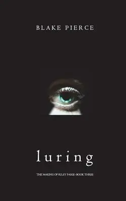 Luring (The Making of Riley Paige - książka 3) - Luring (The Making of Riley Paige-Book 3)