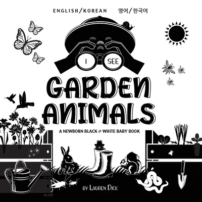 I See Garden Animals: Dwujęzyczna (angielski / koreański) (영어 / 한국어) Czarno-biała książka dla noworodków (High-Con) - I See Garden Animals: Bilingual (English / Korean) (영어 / 한국어) A Newborn Black & White Baby Book (High-Con