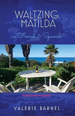 Walc z Matyldą po francusku i hiszpańsku: Moja trzecia książka wspomnień - Waltzing Matilda in French and Spanish: My third book of memories