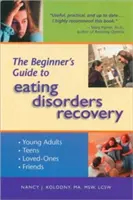 Przewodnik dla początkujących po leczeniu zaburzeń odżywiania - The Beginner's Guide to Eating Disorders Recovery