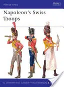 Szwajcarskie oddziały Napoleona - Napoleon's Swiss Troops