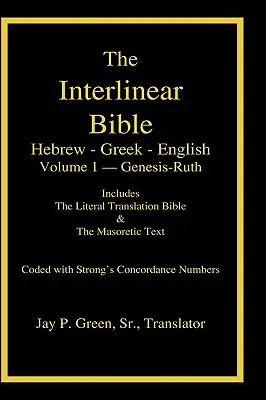 Interlinearna Biblia hebrajsko-grecko-angielska z liczebnikami Stronga, tom 1 z 3 tomów - Interlinear Hebrew-Greek-English Bible with Strong's Numbers, Volume 1 of 3 Volumes