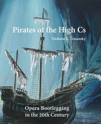 Pirates of the High Cs: Opera Bootlegging w XX wieku - Pirates of the High Cs: Opera Bootlegging in the 20th Century