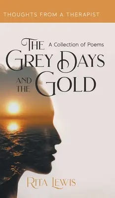 Szare dni i złoto: Zbiór wierszy - The Grey Days and the Gold: A Collection of Poems