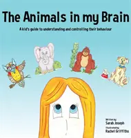 Zwierzęta w moim mózgu: Przewodnik dla dzieci, jak zrozumieć i kontrolować ich zachowanie - The Animals in my Brain: A kid's guide to understanding and controlling their behaviour