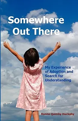 Gdzieś tam: Moje doświadczenie adopcji i poszukiwanie zrozumienia - Somewhere Out There: My Experience of Adoption and Search for Understanding