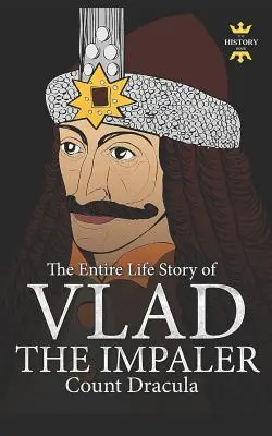 Vlad Palownik: Dracula i wampiryzm. Historia całego życia - Vlad the Impaler: Dracula and Vampirism. The Entire Life Story