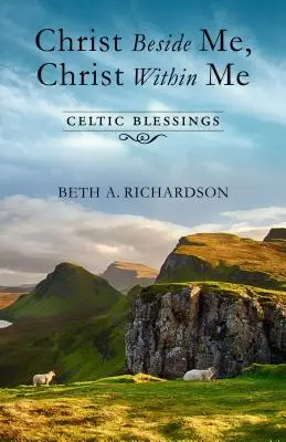 Chrystus obok mnie, Chrystus we mnie: Celtyckie błogosławieństwa - Christ Beside Me, Christ Within Me: Celtic Blessings