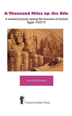 Tysiąc mil w górę Nilu - Podróż kobiety wśród skarbów starożytnego Egiptu CZĘŚĆ II - A Thousand Miles up the Nile - A woman's journey among the treasures of Ancient Egypt PART II