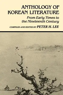 Antologia literatury koreańskiej: Od wczesnych czasów do XIX wieku - Anthology of Korean Literature: From Early Times to Nineteenth Century