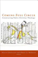 Coming Full Circle: Konstruowanie rdzennej teologii chrześcijańskiej - Coming Full Circle: Constructing Native Christian Theology